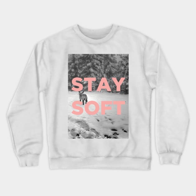 Stay Soft Crewneck Sweatshirt by PaperKindness